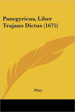 Panegyricus, Liber Trajano Dictus (1675) de Pliny