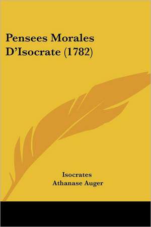 Pensees Morales D'Isocrate (1782) de Isocrates