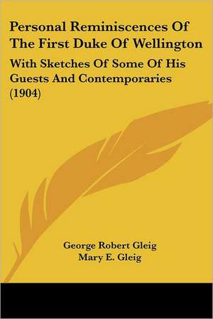 Personal Reminiscences Of The First Duke Of Wellington de George Robert Gleig