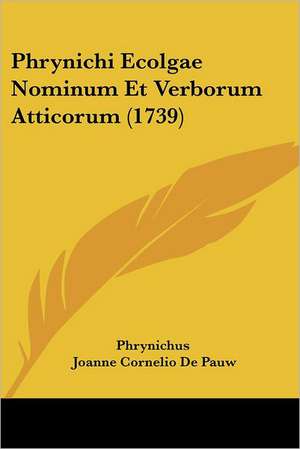 Phrynichi Ecolgae Nominum Et Verborum Atticorum (1739) de Phrynichus