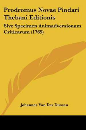 Prodromus Novae Pindari Thebani Editionis de Johannes Van Der Dussen