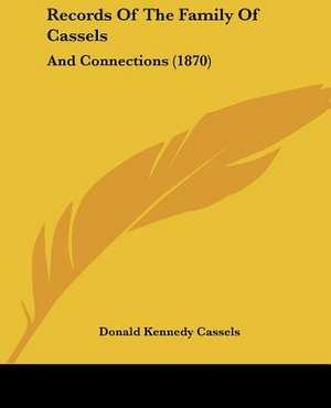 Records Of The Family Of Cassels de Donald Kennedy Cassels