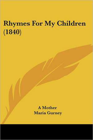 Rhymes For My Children (1840) de A Mother