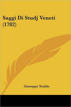 Saggi Di Studj Veneti (1782) de Giuseppe Toaldo