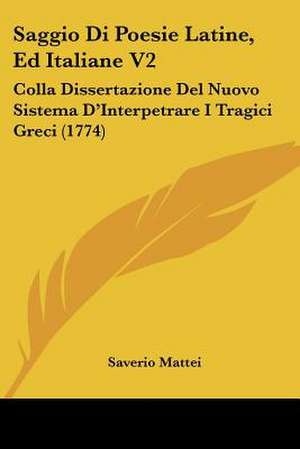 Saggio Di Poesie Latine, Ed Italiane V2 de Saverio Mattei