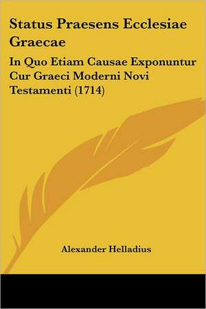 Status Praesens Ecclesiae Graecae de Alexander Helladius