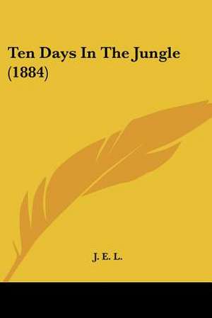 Ten Days In The Jungle (1884) de J. E. L.