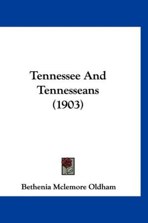 Tennessee And Tennesseans (1903) de Bethenia Mclemore Oldham