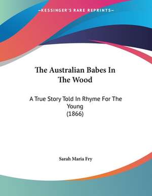 The Australian Babes In The Wood de Sarah Maria Fry