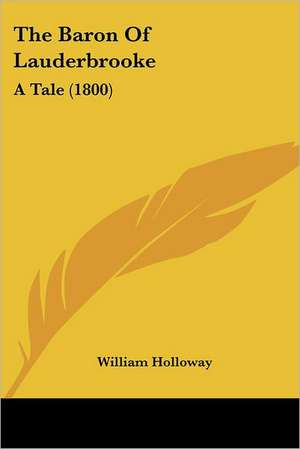 The Baron Of Lauderbrooke de William Holloway