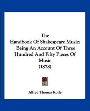 The Handbook Of Shakespeare Music de Alfred Thomas Roffe