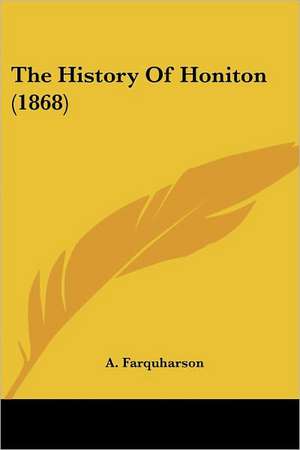 The History Of Honiton (1868) de A. Farquharson