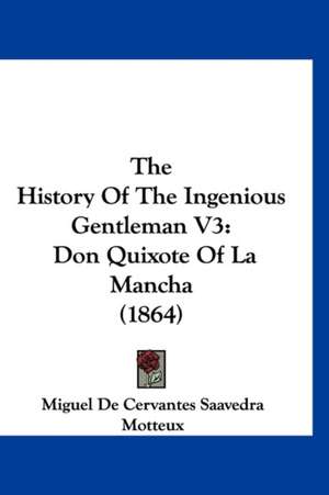 The History Of The Ingenious Gentleman V3 de Miguel De Cervantes Saavedra