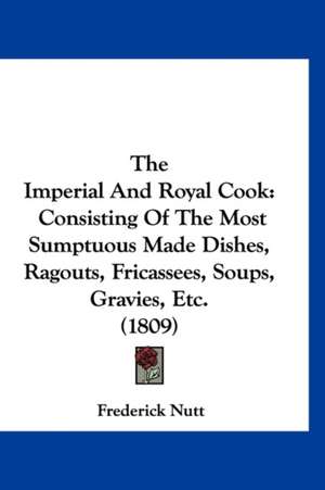 The Imperial And Royal Cook de Frederick Nutt