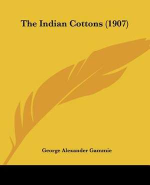 The Indian Cottons (1907) de George Alexander Gammie