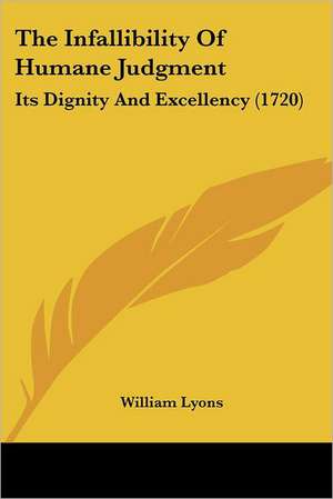 The Infallibility Of Humane Judgment de William Lyons