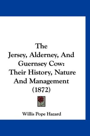 The Jersey, Alderney, And Guernsey Cow de Willis Pope Hazard