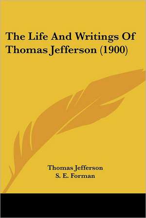 The Life And Writings Of Thomas Jefferson (1900) de Thomas Jefferson