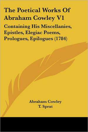 The Poetical Works Of Abraham Cowley V1 de Abraham Cowley