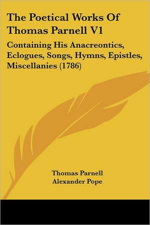 The Poetical Works Of Thomas Parnell V1 de Thomas Parnell