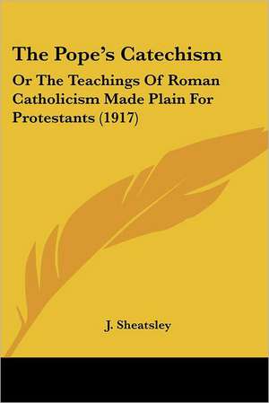 The Pope's Catechism de J. Sheatsley