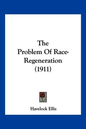 The Problem Of Race-Regeneration (1911) de Havelock Ellis