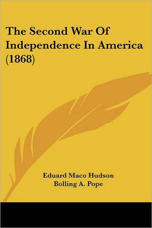 The Second War Of Independence In America (1868) de Eduard Maco Hudson