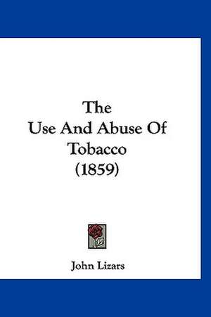 The Use And Abuse Of Tobacco (1859) de John Lizars