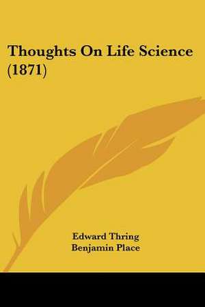 Thoughts On Life Science (1871) de Edward Thring