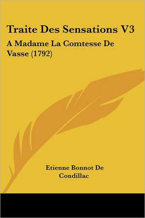 Traite Des Sensations V3 de Etienne Bonnot De Condillac