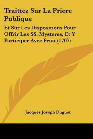 Traittez Sur La Priere Publique de Jacques Joseph Duguet