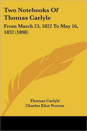 Two Notebooks Of Thomas Carlyle de Thomas Carlyle