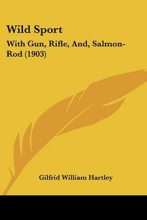 Wild Sport de Gilfrid William Hartley