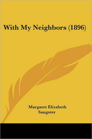 With My Neighbors (1896) de Margaret Elizabeth Sangster