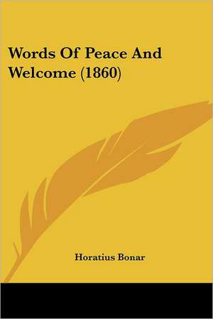 Words Of Peace And Welcome (1860) de Horatius Bonar