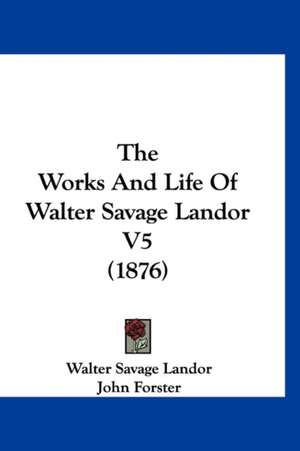 The Works And Life Of Walter Savage Landor V5 (1876) de Walter Savage Landor