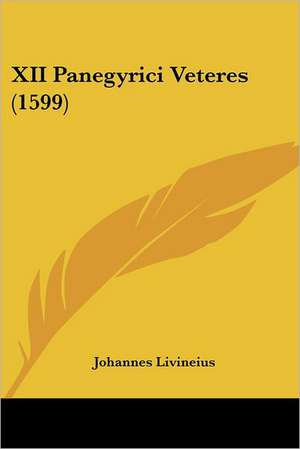 XII Panegyrici Veteres (1599) de Johannes Livineius