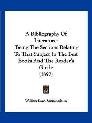 A Bibliography Of Literature de William Swan Sonnenschein