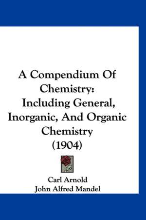 A Compendium Of Chemistry de Carl Arnold