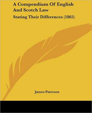 A Compendium Of English And Scotch Law de James Paterson