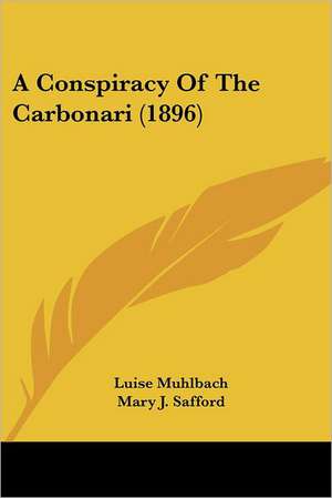 A Conspiracy Of The Carbonari (1896) de Luise Muhlbach