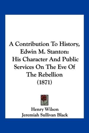 A Contribution To History, Edwin M. Stanton de Henry Wilson