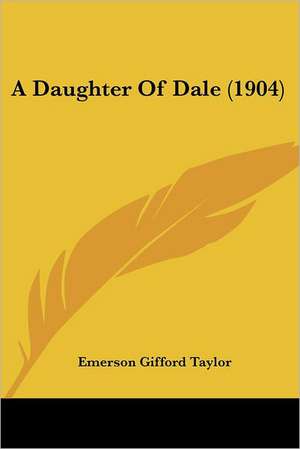 A Daughter Of Dale (1904) de Emerson Gifford Taylor