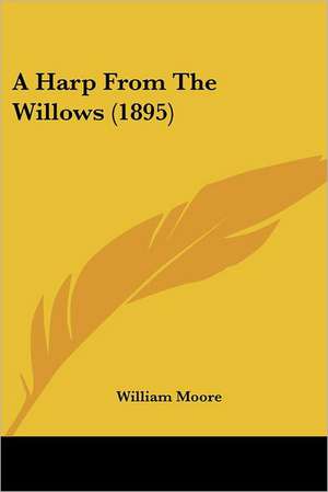 A Harp From The Willows (1895) de William Moore