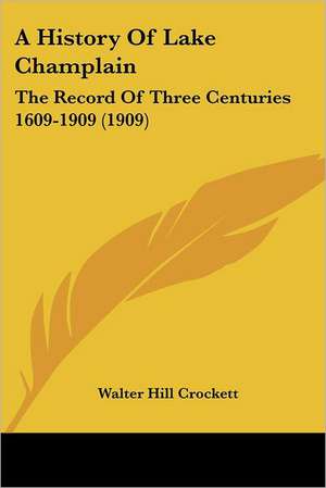 A History Of Lake Champlain de Walter Hill Crockett