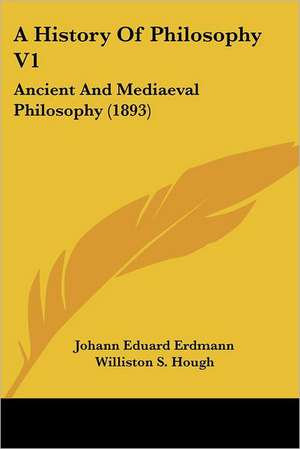 A History Of Philosophy V1 de Johann Eduard Erdmann