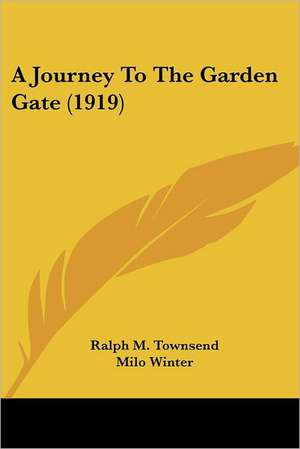 A Journey To The Garden Gate (1919) de Ralph M. Townsend