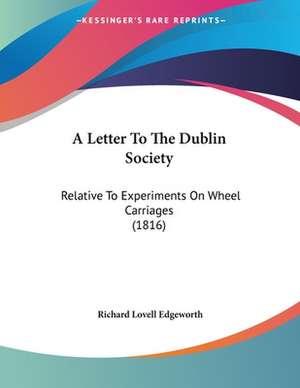 A Letter To The Dublin Society de Richard Lovell Edgeworth