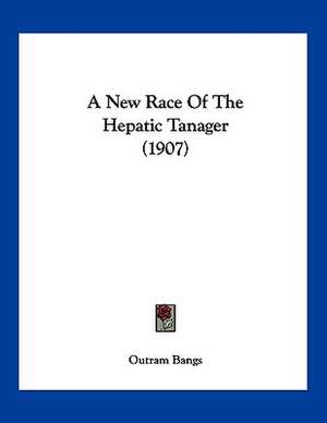 A New Race Of The Hepatic Tanager (1907) de Outram Bangs