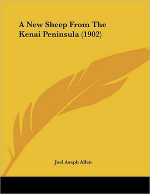 A New Sheep From The Kenai Peninsula (1902) de Joel Asaph Allen